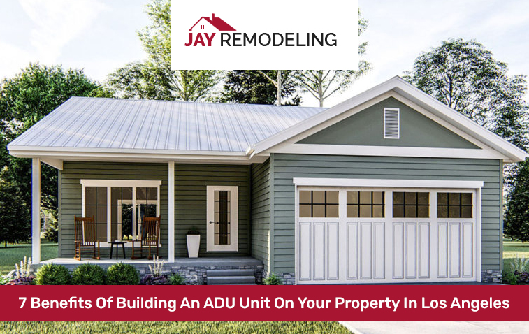 7 Benefits Of Building An ADU Unit On Your Property In Los Angeles